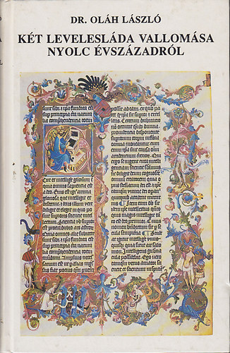 Dr. Oláh László - Két levelesláda vallomása nyolc évszázadról