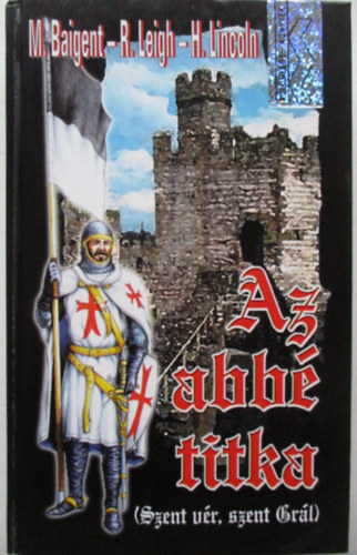 Baigent-Leigh-Lincoln - Az abb� titka