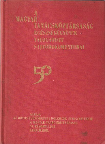 Dr. Rosts Oszkr (szerk.) - A Magyar Tancskztrsasg egszsggynek vlogatott sajtdokumentuma