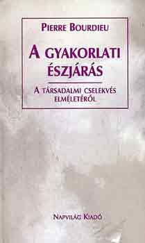 Pierre Bourdieu - A gyakorlati �szj�r�s