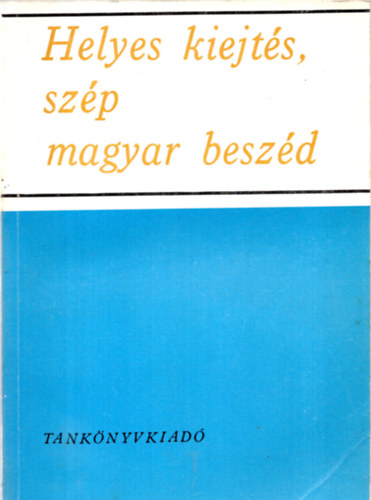 Helyes kiejt�s, sz�p magyar besz�d