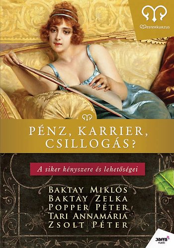 Tari Annamria; Baktay Mikls; Popper Pter; Zsolt Pter - Pnz, karrier, csillogs? - Mesterkurzus