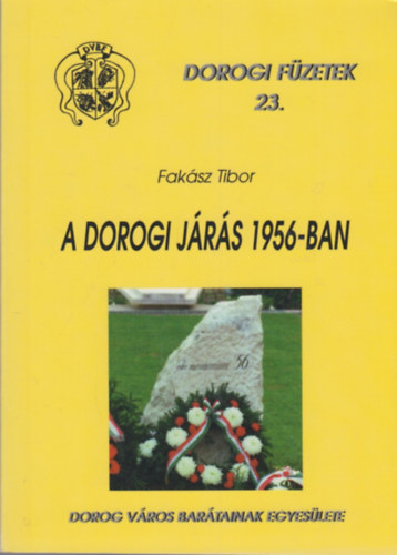 Fakász Tibor - A Dorogi Járás 1956-ban