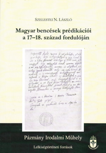 Szelestei Nagy Lszl - Magyar bencsek prdikcii a 17-18. szzad forduljrl