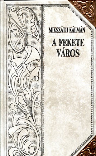 Miksz�th K�lm�n - A fekete v�ros II. (Miksz�th-sorozat 9.)