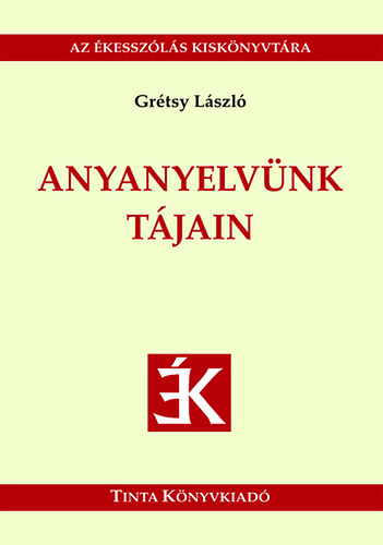 Grétsy László - Anyanyelvünk tájain
