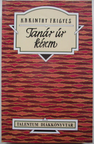 Karinthy Frigyes - Tanr r krem - Talentum dikknyvtr