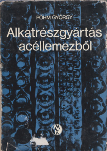 Pőhm György - Alkatrészgyártás acéllemezből