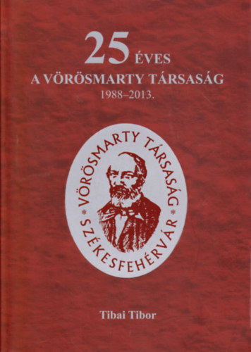 Tibai Tibor - 25 ves a Vrsmarty trsasg 1988-2013