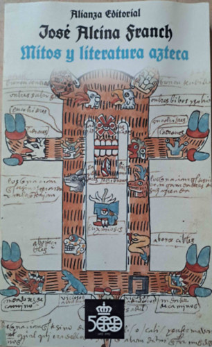 Jos Alcna Franch - Mitos y literatura azteca - Aztk mtoszok s irodalom (spanyol)