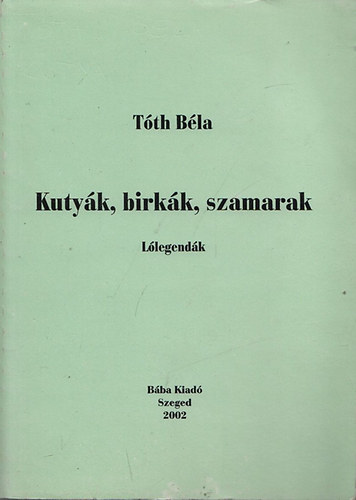 Tth Bla - Kutyk, birkk, szamarak (Llegendk)