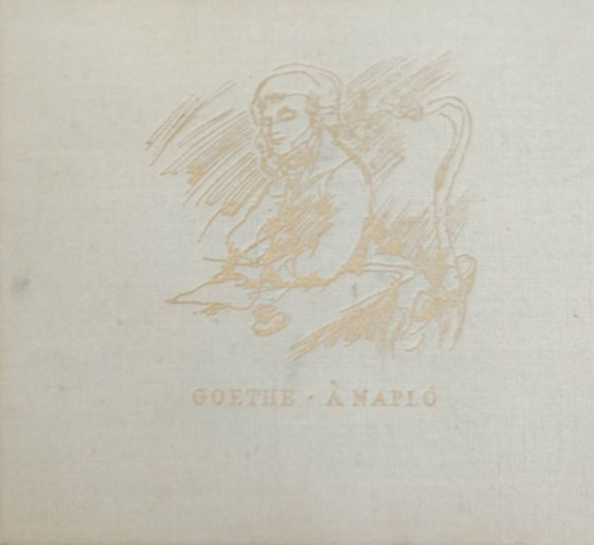 Kosztol�nyi Dezs�  Johann Wolfgang Goethe (ford.) - A napl� (t�rpek�nyv)