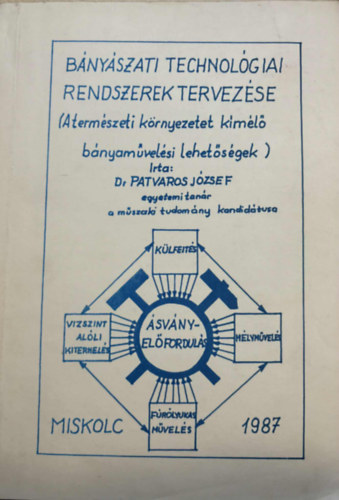 Dr. Patvaros József - Bányászati technológiai rendszerek tervezése