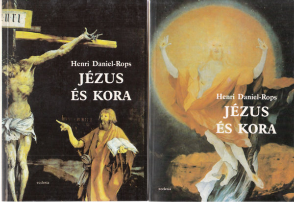 Henri Daniel-Rops - J�zus �s kora I-II.