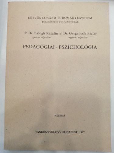 P. Dr. Balogh Katalin; S. Dr. Gergencsik Eszter - Pedaggiai-pszicholgia