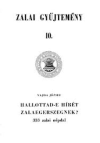 Vajda Jzsef - Hallottad-e hrt Zalaegerszegnek? (Zalai gyjtemny 10.)