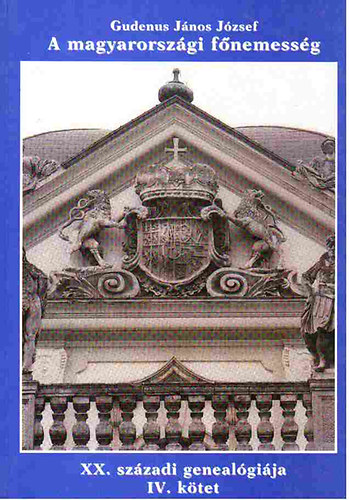 Gudenus János József - A magyarországi főnemesség XX. századi Genealógiája, IV. kötet (SZ-ZS)