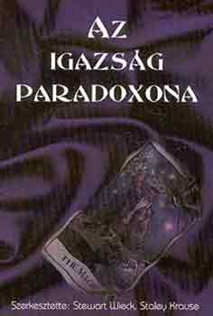 Stewart Wieck  (Szerk.); Staley Krause (Szerk.) - Az igazsg paradoxona