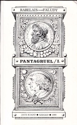 Rabelais-Faludy - Pantagruel I. (Kzpkori francia vidmsgok knyve)