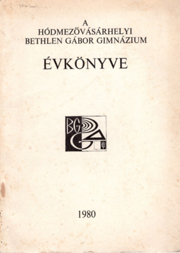 Fldesi Ferenc  (szerk.) - A Hdmezvsrhelyi Bethlen Gbor Gimnzium vknyve 1980