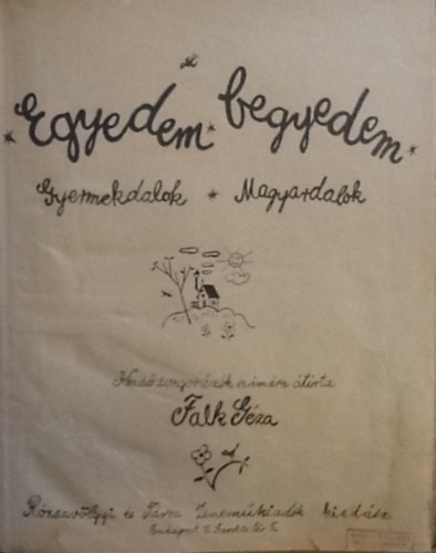 Egyedem-begyedem. Gyermekdalok- Magyardalok. - Kezdő zongorázók számára átírta Falk Géza