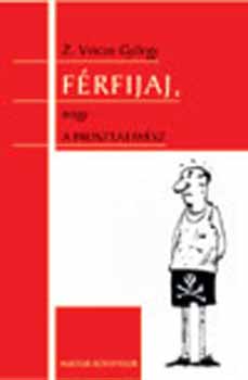 Z. Vincze Gy�rgy - F�rfijaj, avagy a PROSZTATAV�SZ