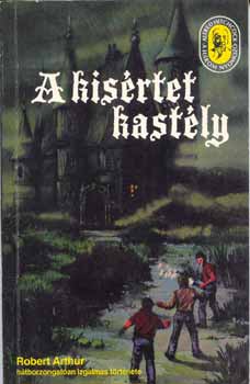 Robert Arthur - A kisrtet kastly