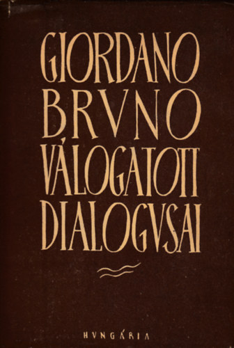 Giordano Bruno - Giordano Bruno válogatott dialogusai