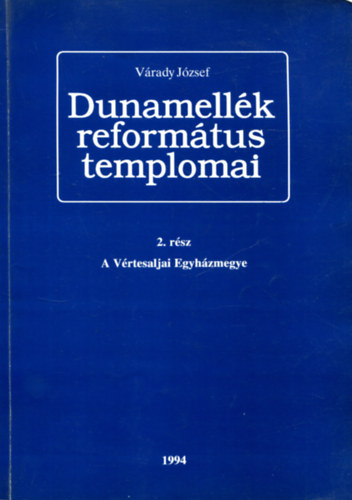V�rady J�zsef - Dunamell�k reform�tus templomai-2.r�sz A v�rtesaljai egyh�zmegye