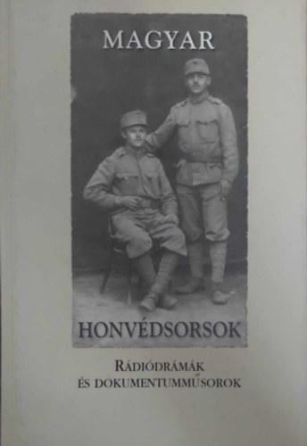 Soltnszky Tibor - Magyar honvdsorsok (rdidrmk s dokumentummsorok)