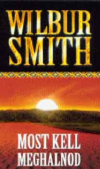 Wilbur Smith - Most kell meghalnod