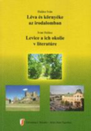 Halsz Ivn - Lva s krnyke az irodalomban / Levice a ich okolie v literatre