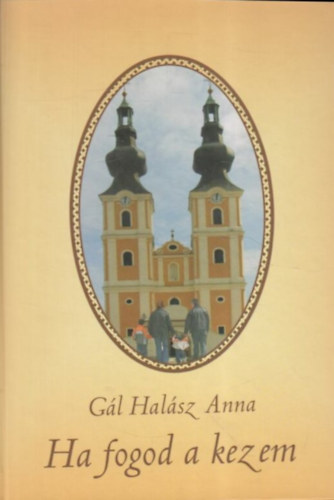 Gál Halász Anna - Ha fogod a kezem