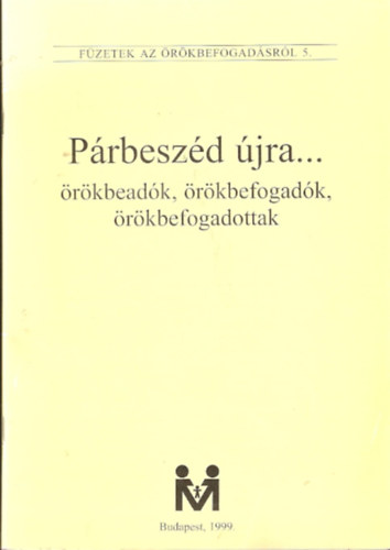 P�rbesz�d �jra... �r�kbead�k, �r�kbefogad�k, �r�kbefogadottak (F�zetek az �r�kbefogad�sr�l 5.)