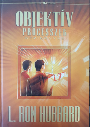 L. Ron Hubbard - Objektv processzek kziknyve