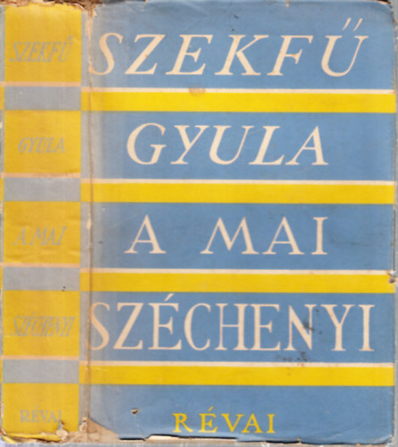 Szekf� Gyula - A mai Sz�chenyi (Eredeti sz�vegek Sz�chenyi Istv�n munk�ib�l)