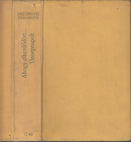 Ahogy elkezddtt.../nnepnapok (kt ktet egybektve) - Egy magyar vadsz hitvallsa