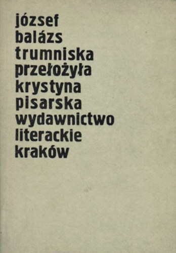 Bal�zs J�zsef - Trumniska - Prze�o�y�a Krystyna Pisarska, Wydawnictwo Literackie, Krak�w