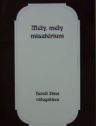Hendi Ilma  (v�l.) - M�ly, m�ly miszt�rium