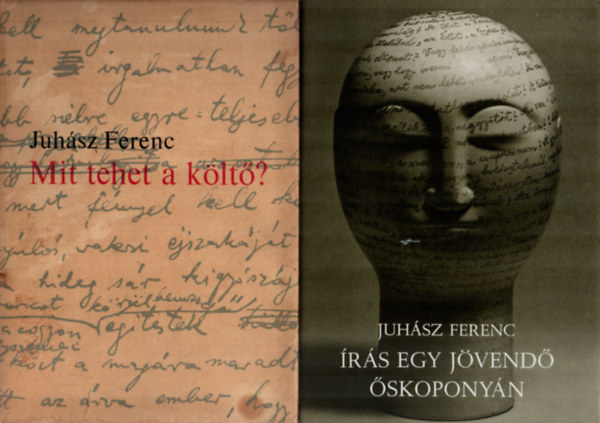 Juhász Ferenc - 2 db Juhász Ferenc együtt: Mit tehet a költő? Írás egy jövendő őskoponyán.