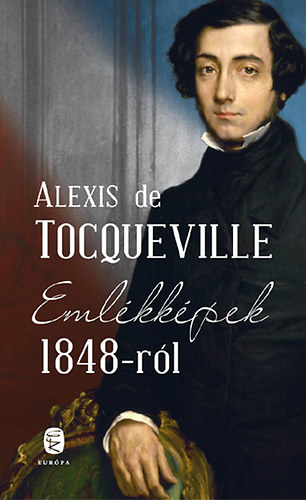 Alxis de Tocqueville - Eml�kk�pek 1848-r�l