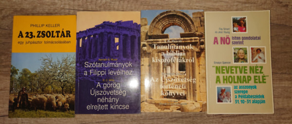 Kenneth S. Wuest, G. Willis, J. B. Hewitt, Brynmor Jones, Fay Smart & Jean Young Phillip Keller - 4 k�nyv az �jsz�vets�g m�lyebb meg�rt�s�hez: A 23. zsolt�r egy juhp�sztor tolm�csol�s�ban, Sz�tanulm�nyok a Filippi levelekhez / A g�r�g �jsz�vets�g n�h�ny elrejtett kincse, Tanulm�nyok a bibliai kispr�f�t�kr�l / Az �jsz�