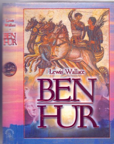 Lewis Wallace - Ben-Hr - Regny Krisztus urunk korbl (Reprint - Szekrnyi Lajos fordtsa nyomn tdolgozta Zigny rpd)