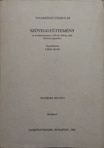 Lks Istvn  (sszell.) - Szveggyjtemny az Irodalomtrtnet 1795-tl 1849-ig cm fiskolai jegyzethez