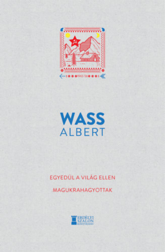 Wass Albert - Egyedl a vilg ellen - Magukrahagyottak