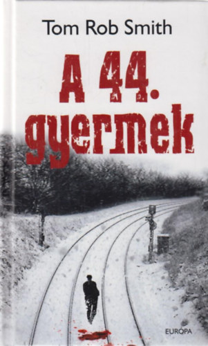 Tom Rob Smith - A 44. gyermek