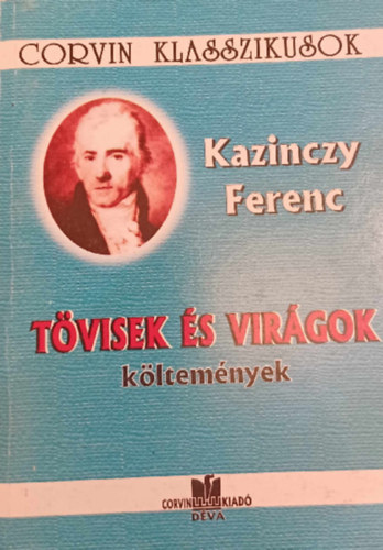 Kazinczy Ferenc - Tvisek s virgok kltemnyek - Corvin Klasszikusok