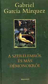 Gabriel Garc�a M�rquez - A szerelemr�l �s m�s d�monokr�l