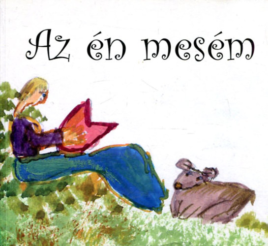 Buzs Klmn s Nagy Krisztina  (szerk.) - Az n mesm - vlogats a 2007. s 2008. vi Mesefesztivl plyzataira berkezett meskbl s rajzokbl