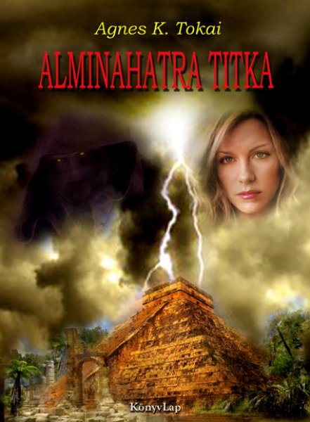 Agnes K. Tokai - Alminahatra titka